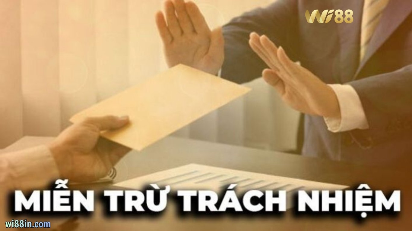 Hiểu về chính sách miễn trừ trách nhiệm WI88